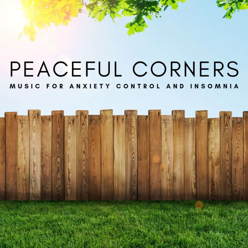 Peaceful Corners - Music for Anxiety Control and Insomnia