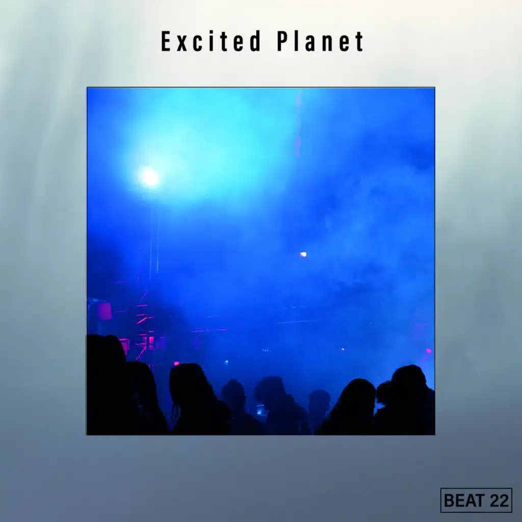 Excited Planet Beat 22