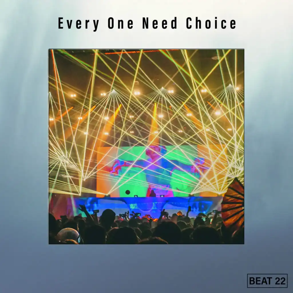 Every One Need Choice Beat 22