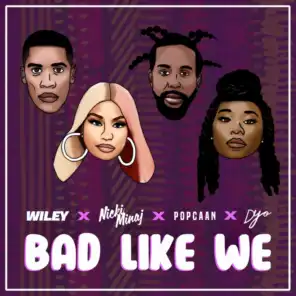 Bad Like We (Remix) [feat. Nicki Minaj, Popcaan & Dyo]