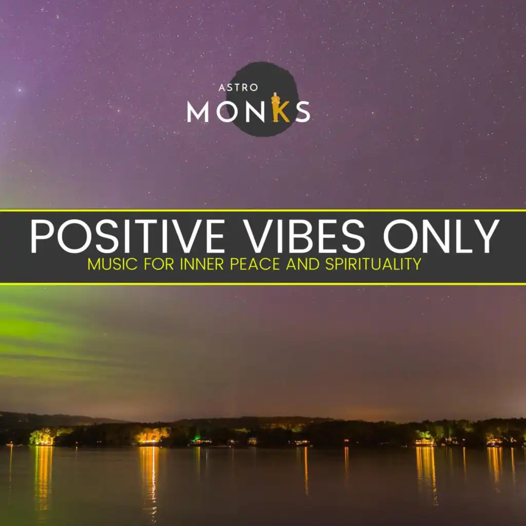 Positive Vibes Only - Music for Inner Peace and Spirituality