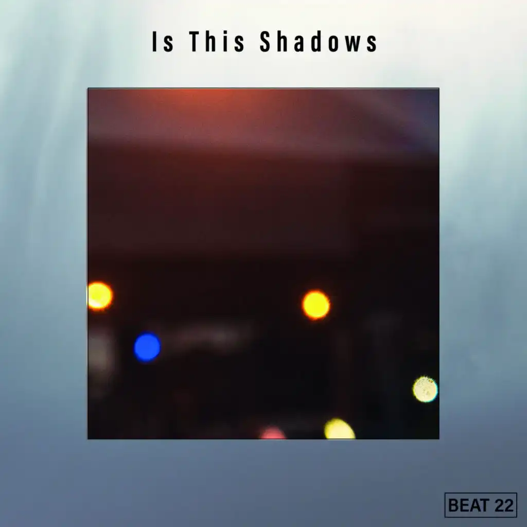 Is This Shadows Beat 22