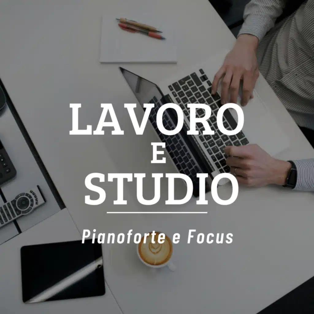 Lavoro e Studio - Pianoforte e Focus