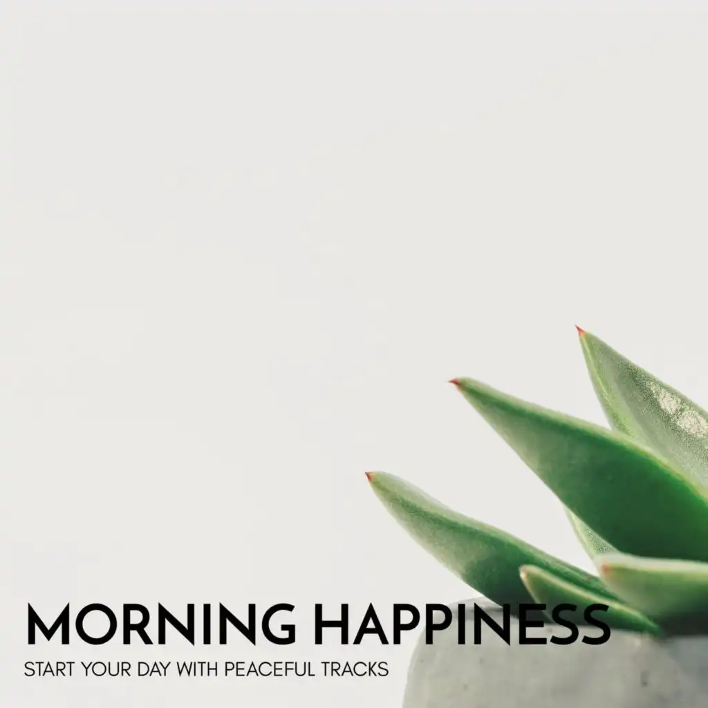 Morning Happiness - Start your Day with Peaceful Tracks