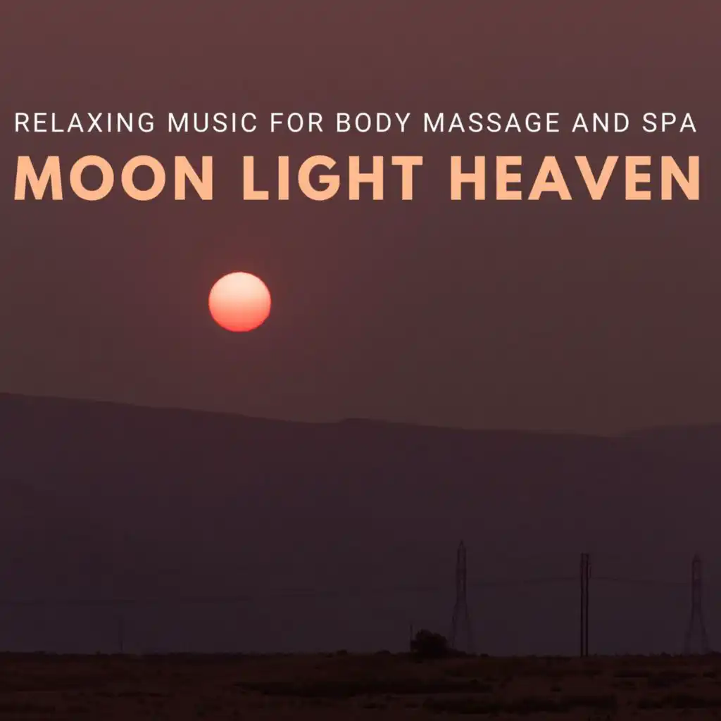 Moon Light Heaven - Relaxing Music for Body Massage and Spa