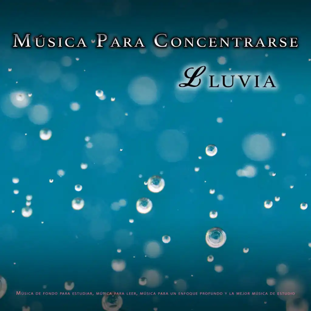 Musica Para Concentrarse - Lluvia -  Música de fondo para estudiar, música para leer, música para un enfoque profundo y la mejor música de estudio
