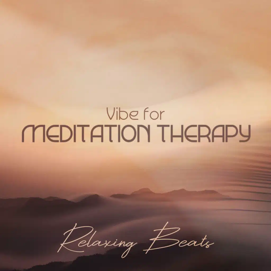 Vibe for Meditation Therapy (Relaxing Beats)