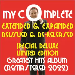 My Complete Extended & Expanded Reissued & Re-Released Special Deluxe Limited Edition Greatest Hits Album (Remastered 2022)