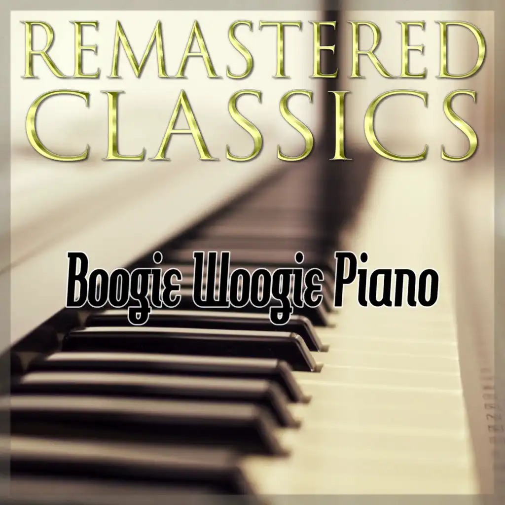 Remastered Classics: Boogie Woogie Piano