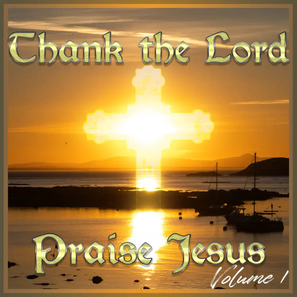 Thank the Lord, Praise Jesus! 1