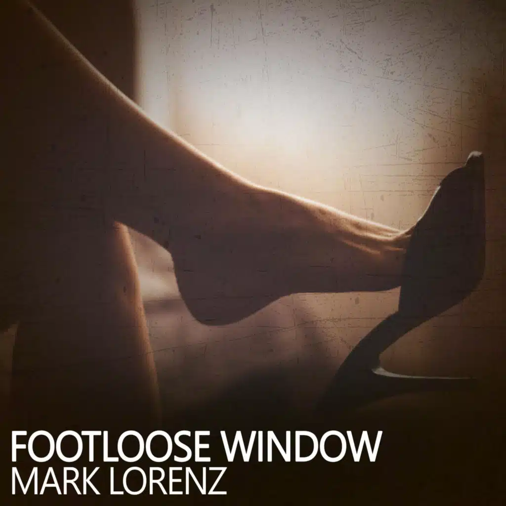 Footloose Window (Mark Lorenz Groovy Mix)
