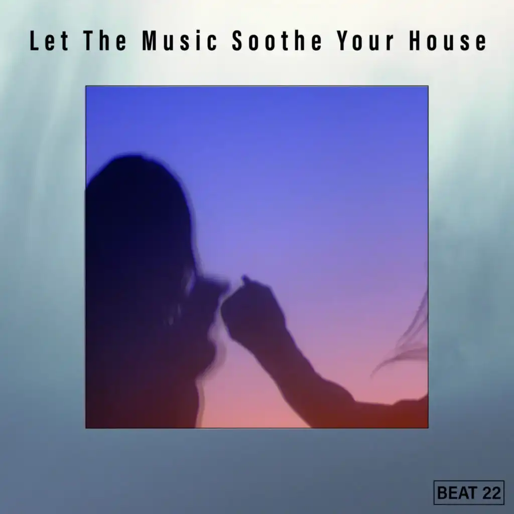 Let The Music Soothe Your House Beat 22