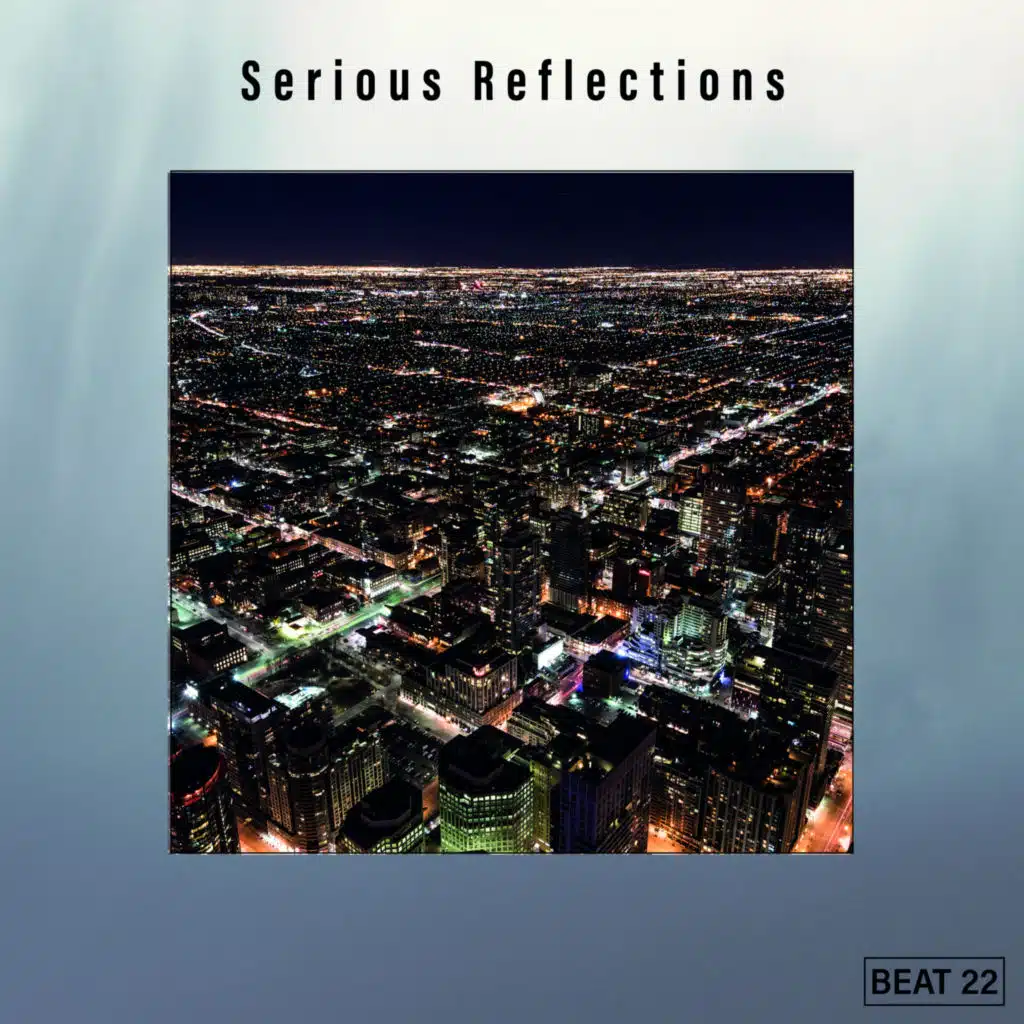 Serious Reflections Beat 22