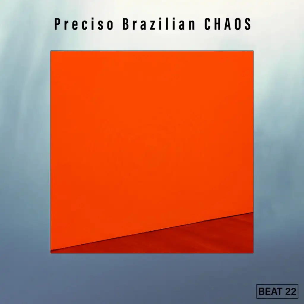 Preciso Brazilian CHAOS Beat 22