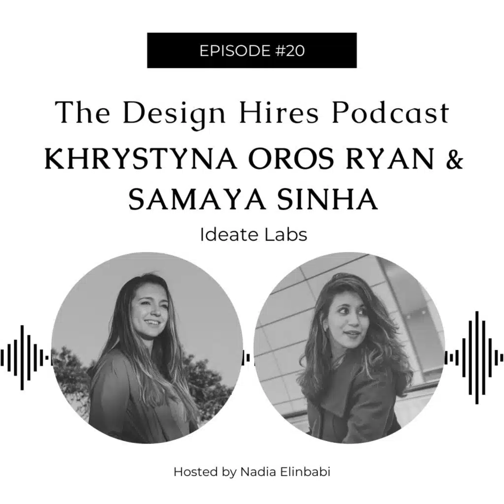Design Hires Interviews Khrystyna Oros Ryan & Samaya Sinha
