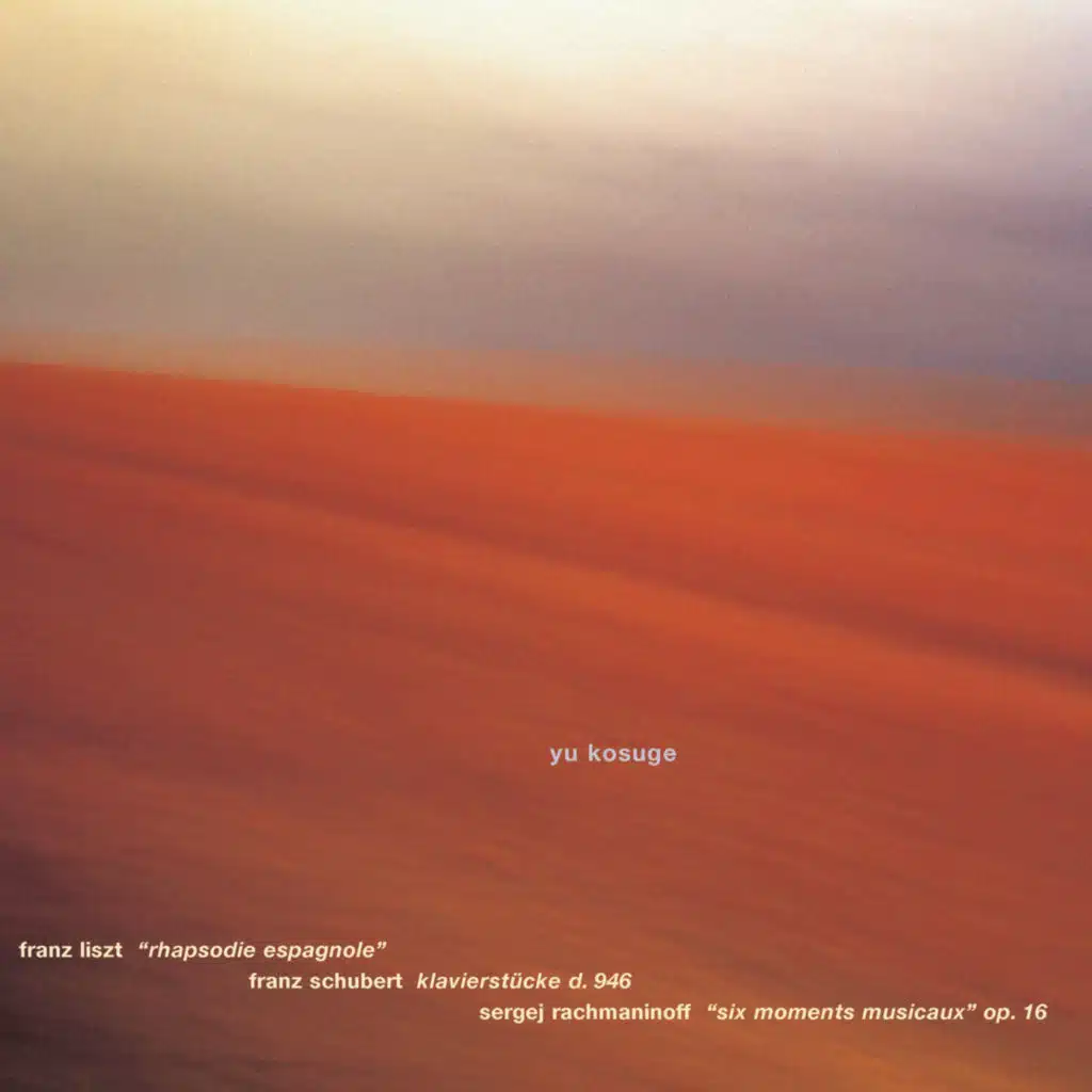Liszt: Rhapsodie Espagnole, Schubert: Klavierstücke D 946, Rachmaninoff: Moments musicaux