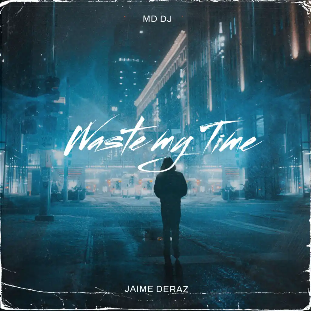 Waste My Time (Radio Edit) [feat. Jaime Deraz]