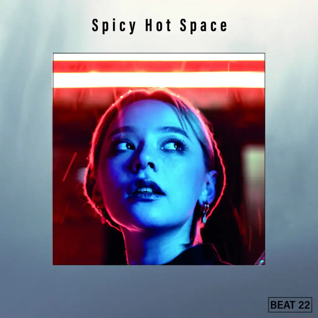 Spicy Hot Space Beat 22