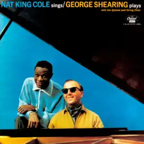 Nat King Cole, George Shearing & George Shearing Quintet