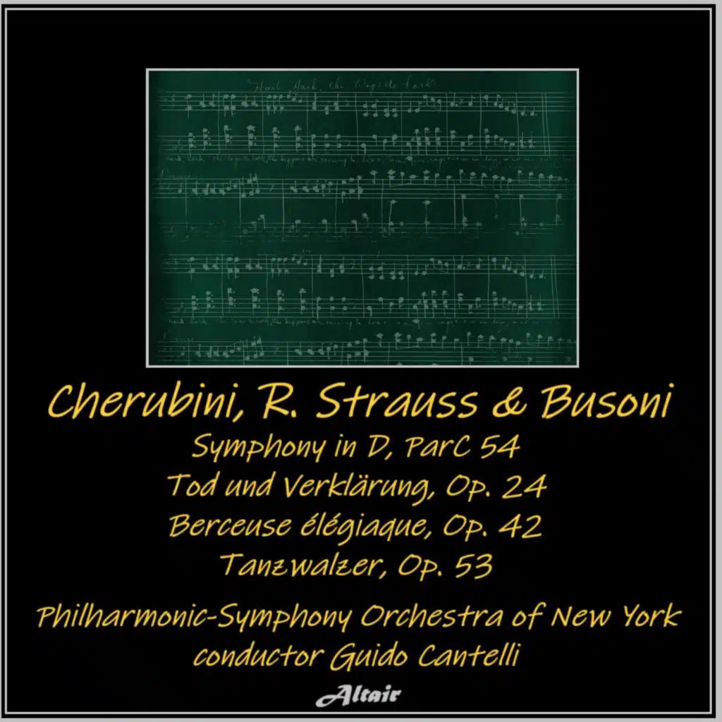 Cherubini, R. Strauss & Busoni: Symphony in D, ParC 54 - Tod und Verklärung, OP. 24 - Berceuse élégiaque, OP. 42 - Tanzwalzer, OP. 53 (Live)