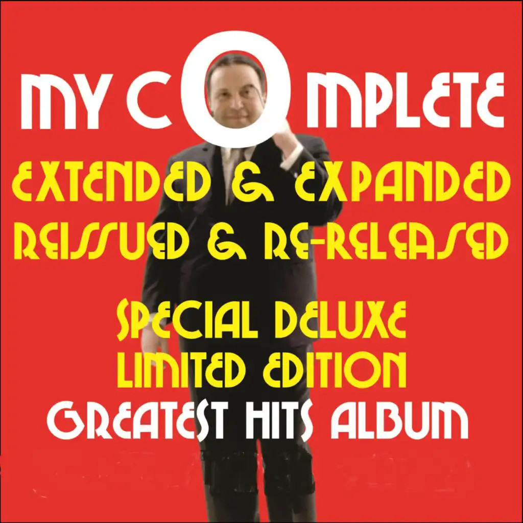 My Complete Extended Expanded Remastered Reissued Special Deluxe Limited Edition Greatest Hits Album - Vol. 1