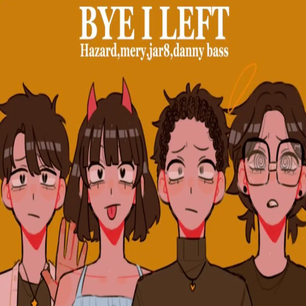 Bye I Left (feat. Mery, Jar8 & Danny Bass)