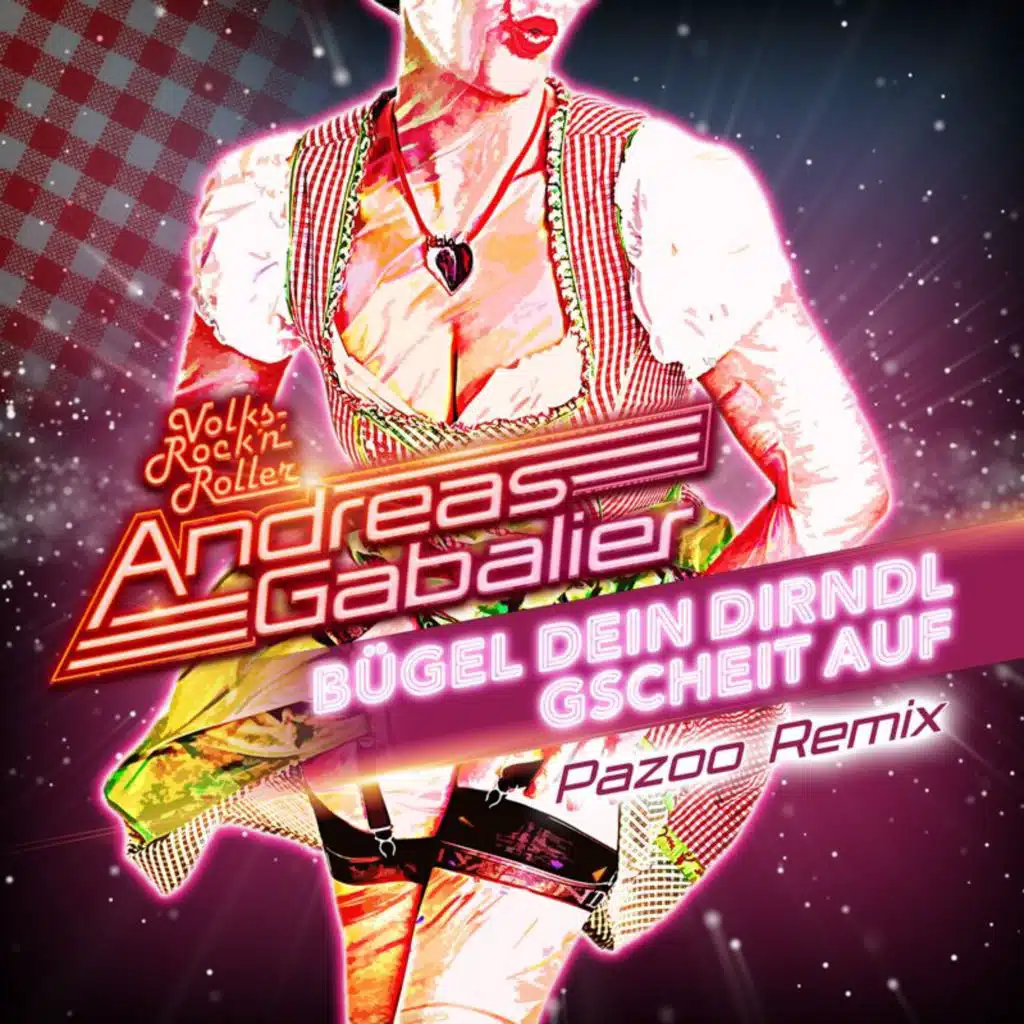 Bügel dein Dirndl gscheit auf (Pazoo Remix)