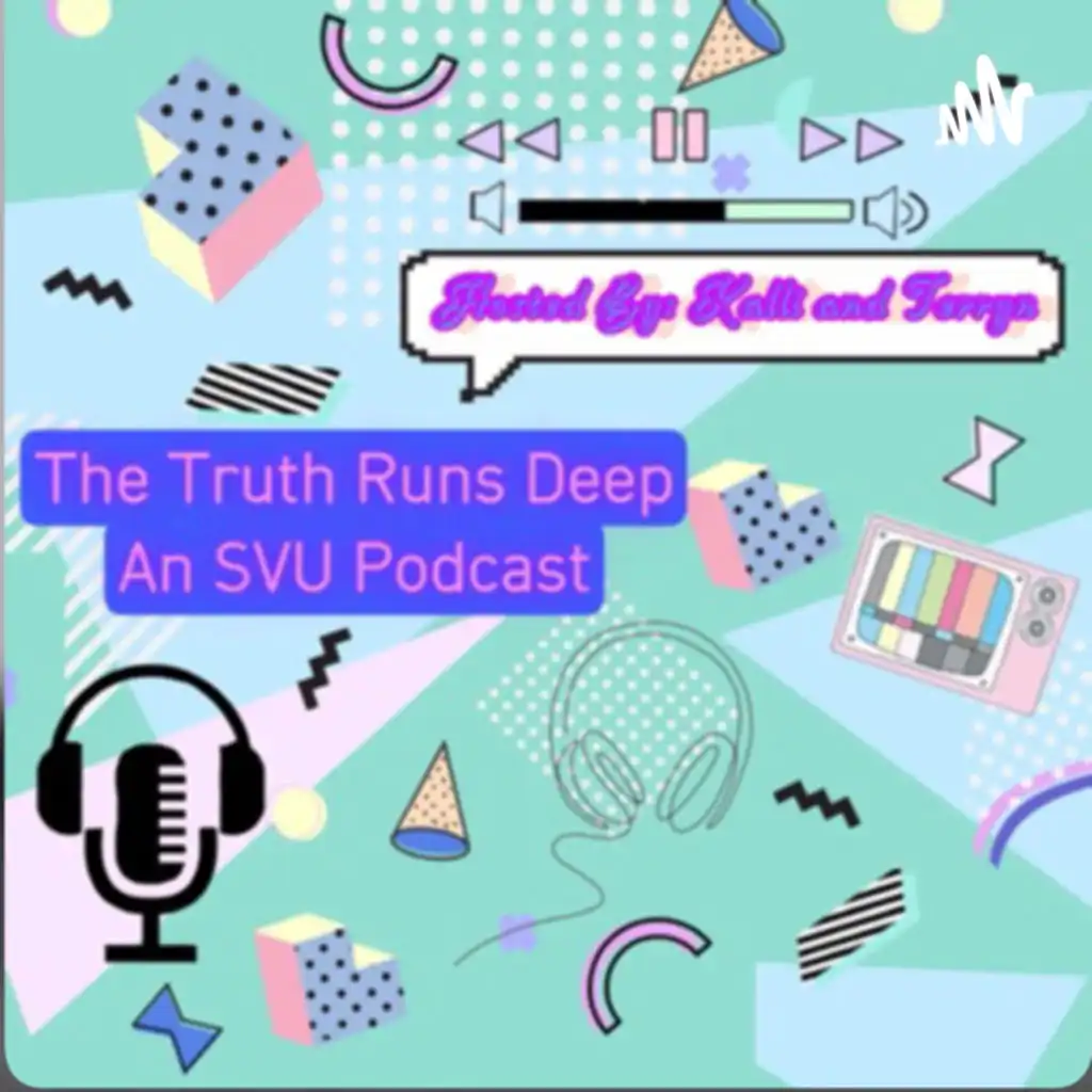 Truth Runs Deep: An SVU Podcast