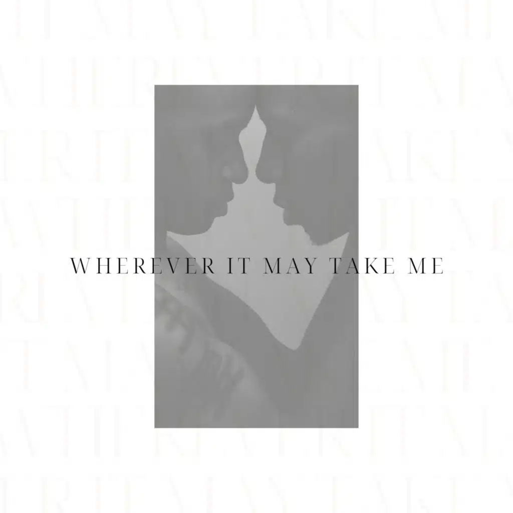 Wherever it may take me