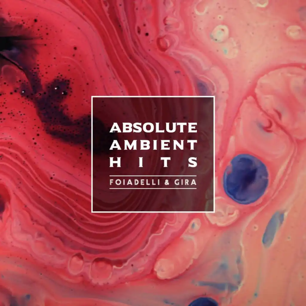 Foiadelli & Gira - Absolute Ambient Hits