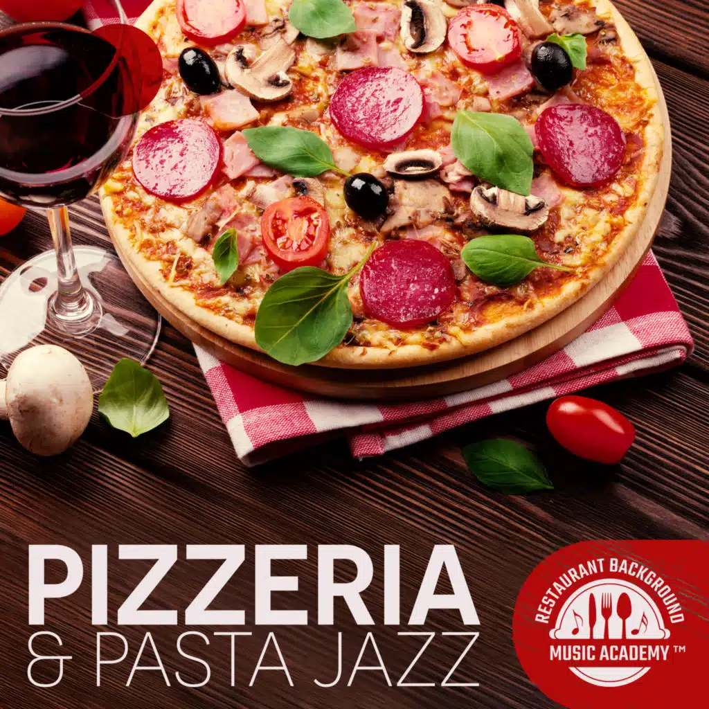 Pizzeria & Pasta Jazz: Italian Mood Piano Music for Restaurant, Dinner, Lunch and Evening Wine (feat. Restaurant Lounge Background Music!)