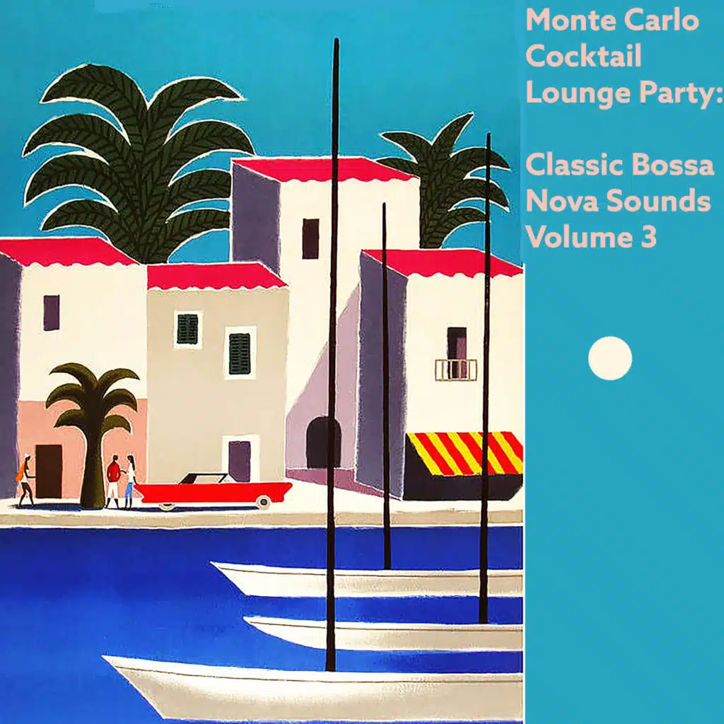 Monte Carlo Cocktail Lounge Party: Classic Bossa Nova Sounds, Vol. 3 (Edited Version)