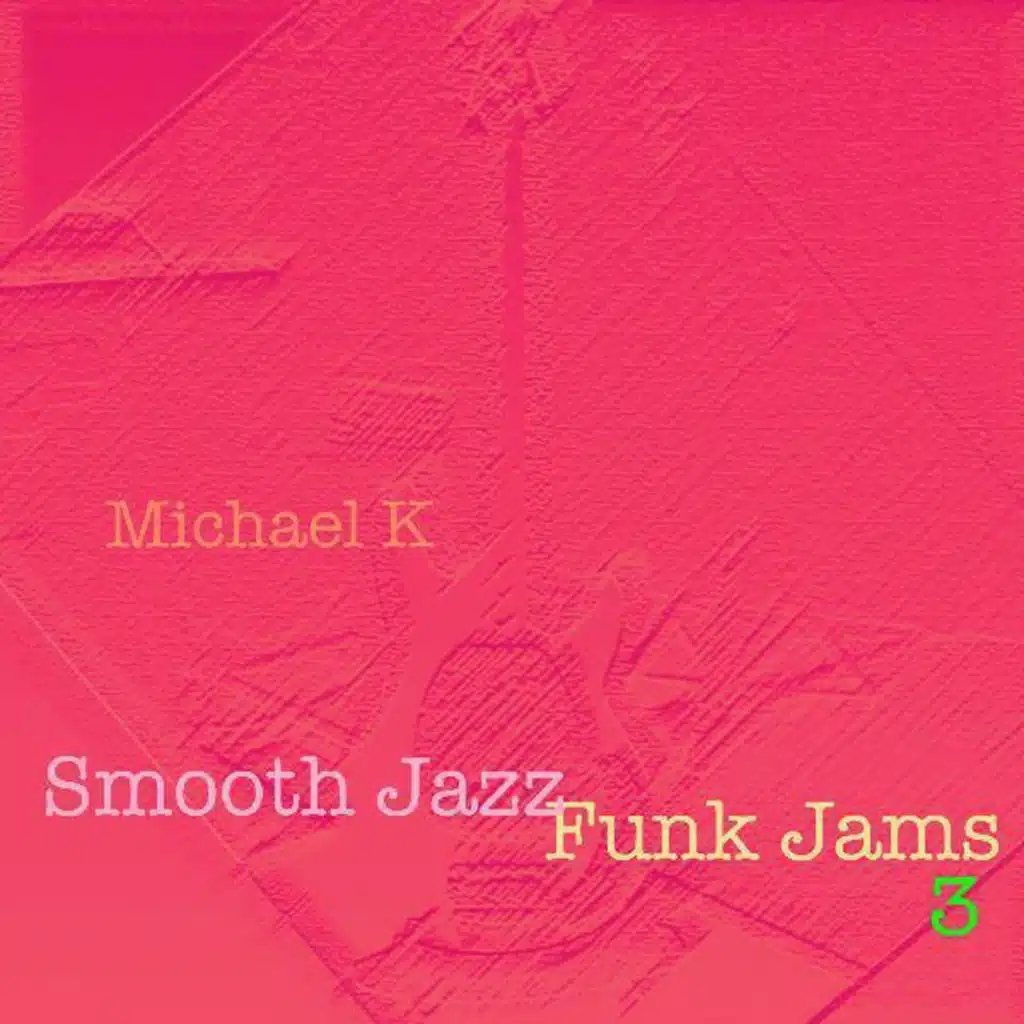 Smooth Jazz Funk Jams (Volume Three)