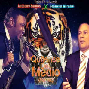 Quitense del Medio (Remix) [feat. Anthony Santos & Franklin Mirabal]
