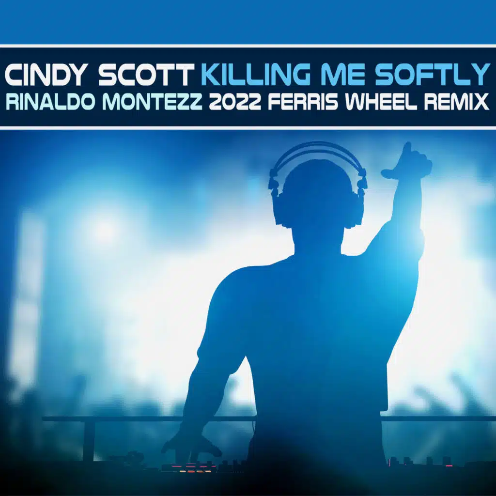 Killing Me Softly (2022 Ferris Wheel Remix) [feat. Rinaldo Montezz]
