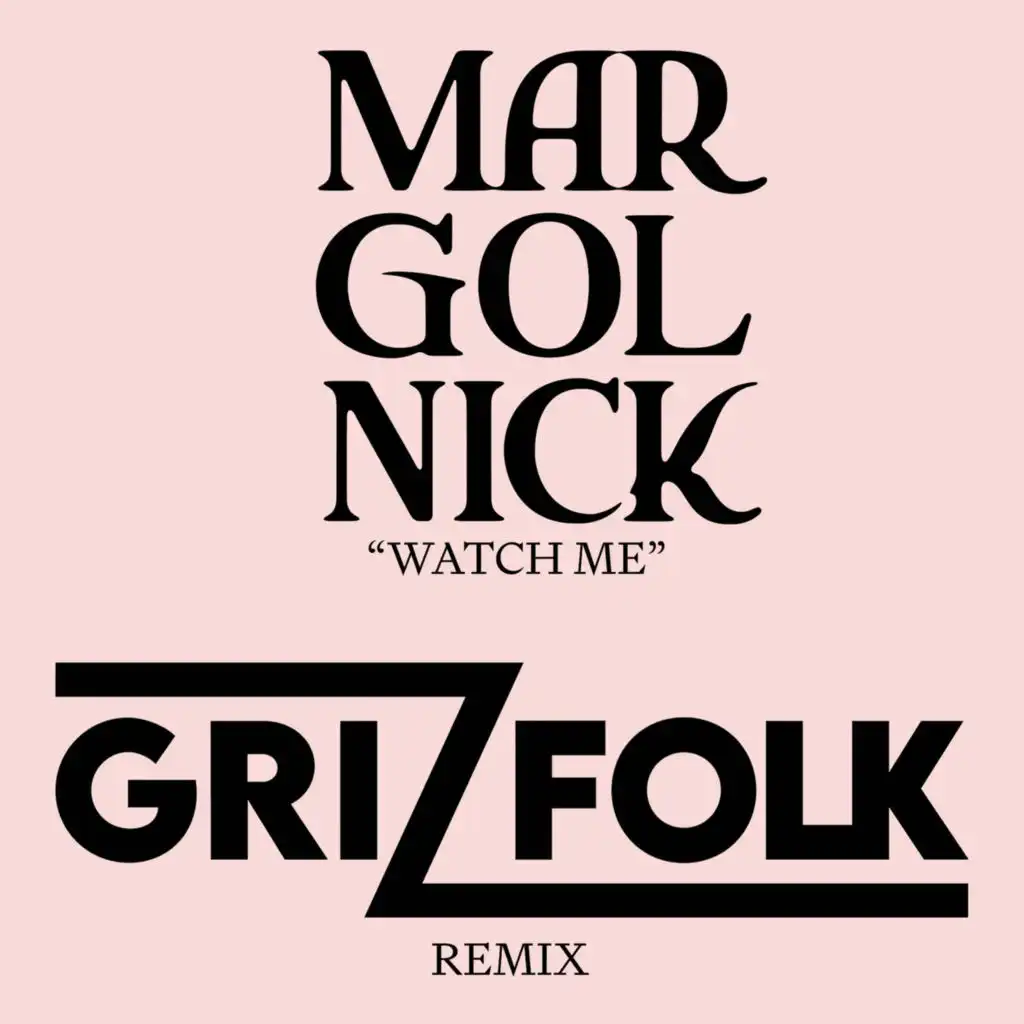 Watch Me (Grizfolk Remix)