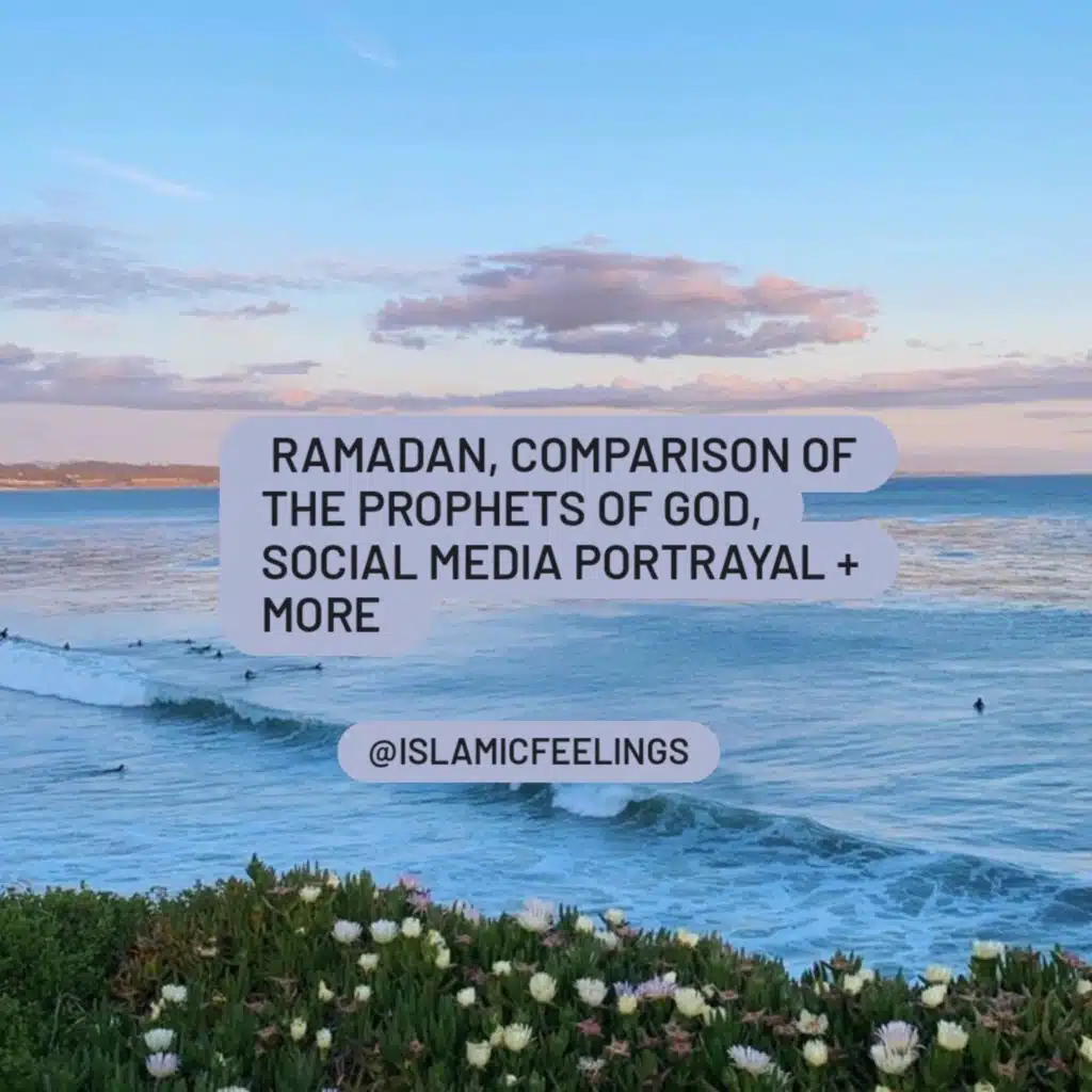 tea talk #1: Ramadan, comparison of the Prophets of God, social media portrayal + more | islamic fee
