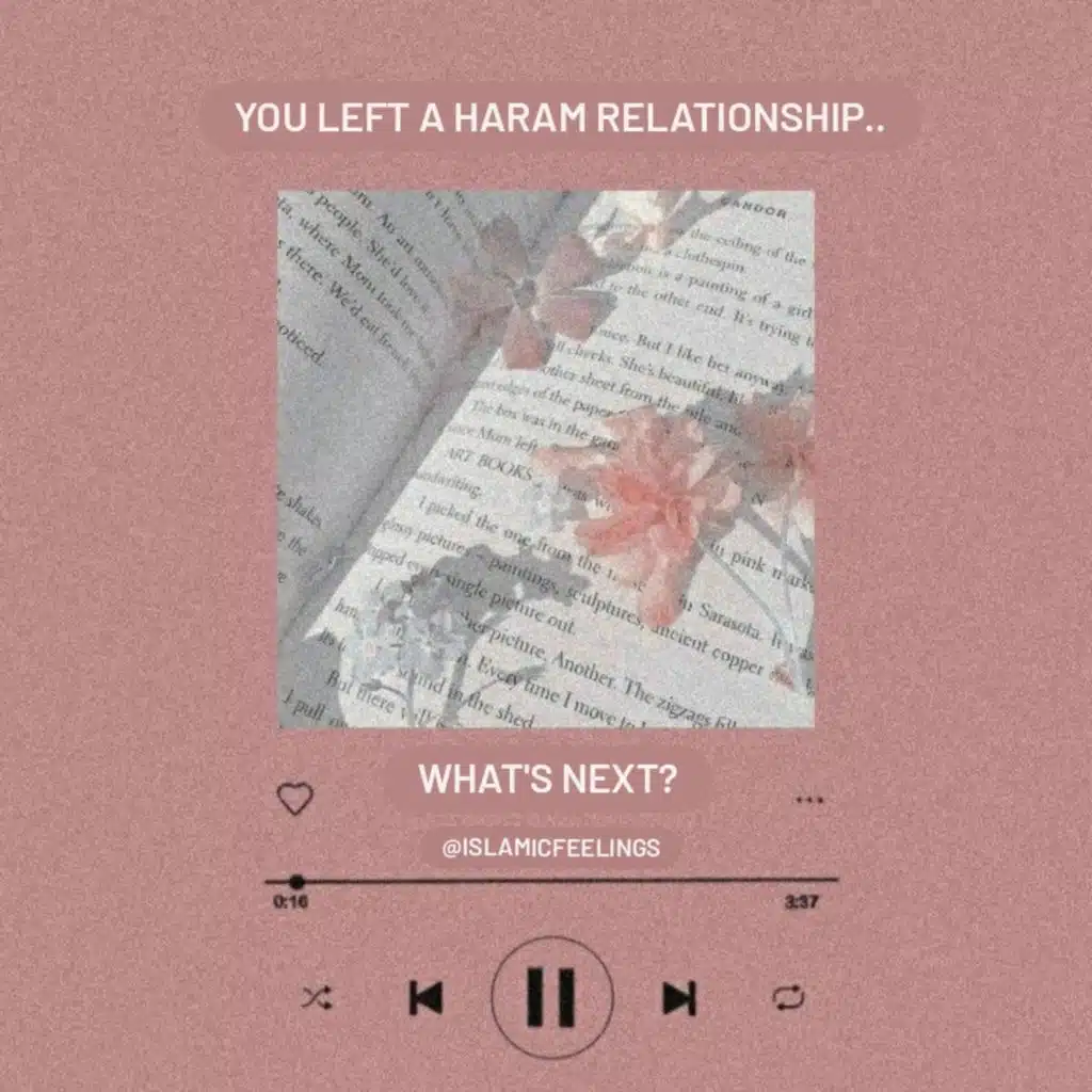 you left a haram relationship, what's next?| islamic feelings