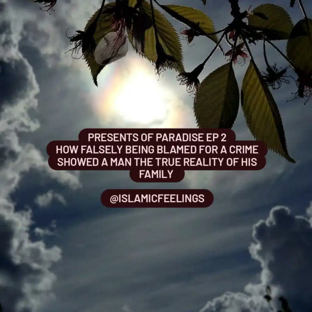 Presents of paradise EP 2: how falsely being blamed for a crime showed a man the truth of his family