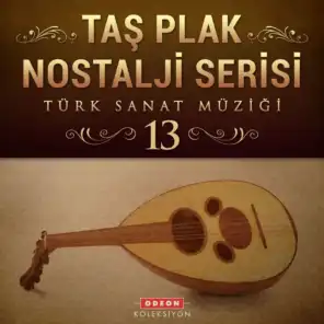 Taş Plak Nostalji Serisi, Vol. 13 (Türk Sanat Müziği)