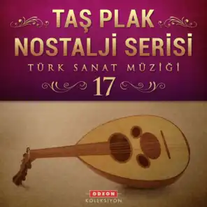 Taş Plak Nostalji Serisi, Vol. 17 (Türk Sanat Müziği)