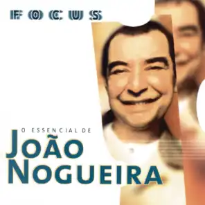 Focus - O Essencial de João Nogueira