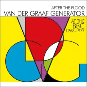 After The Flood - Van Der Graaf Generator At The BBC 1968-1977