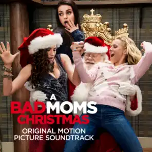 A Bad Moms Christmas (Original Motion Picture Soundtrack)