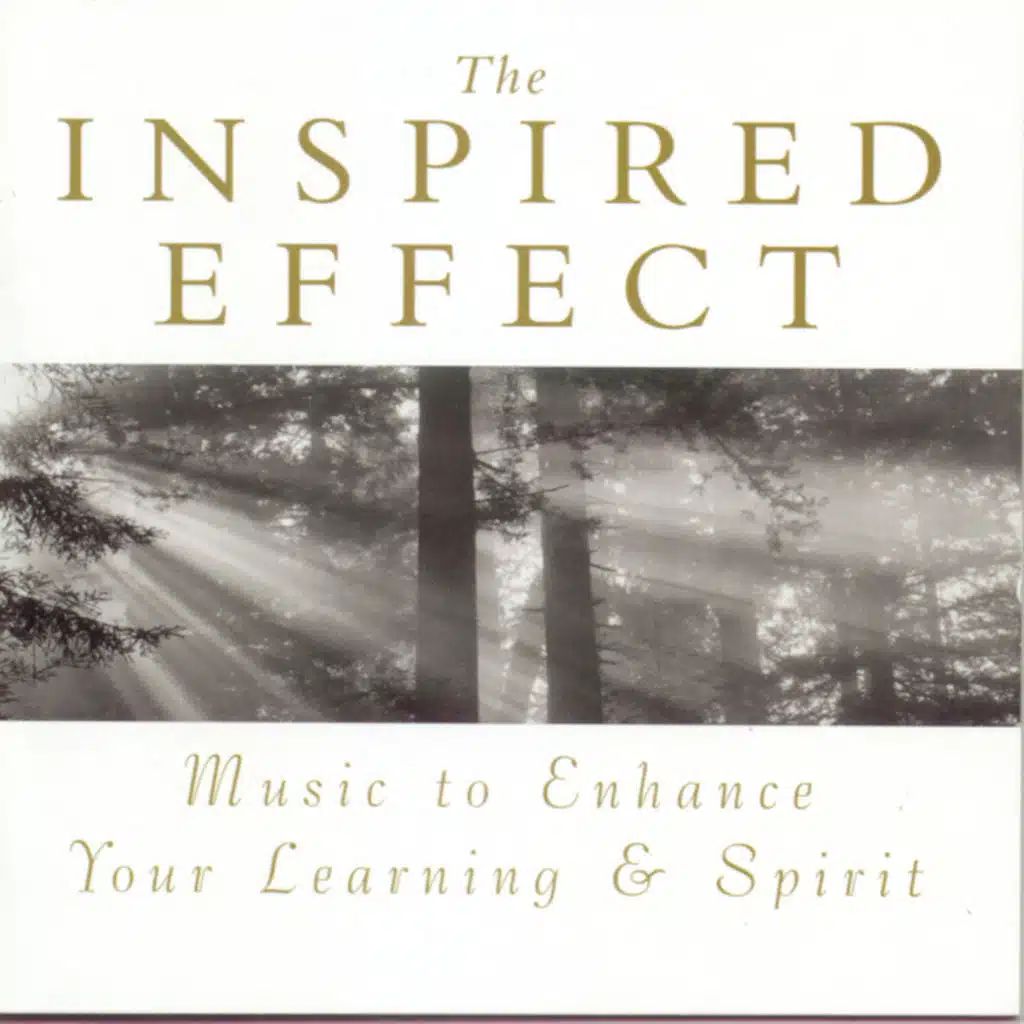 The Inspired Effect Music to Enhance Your Learning and Spirit