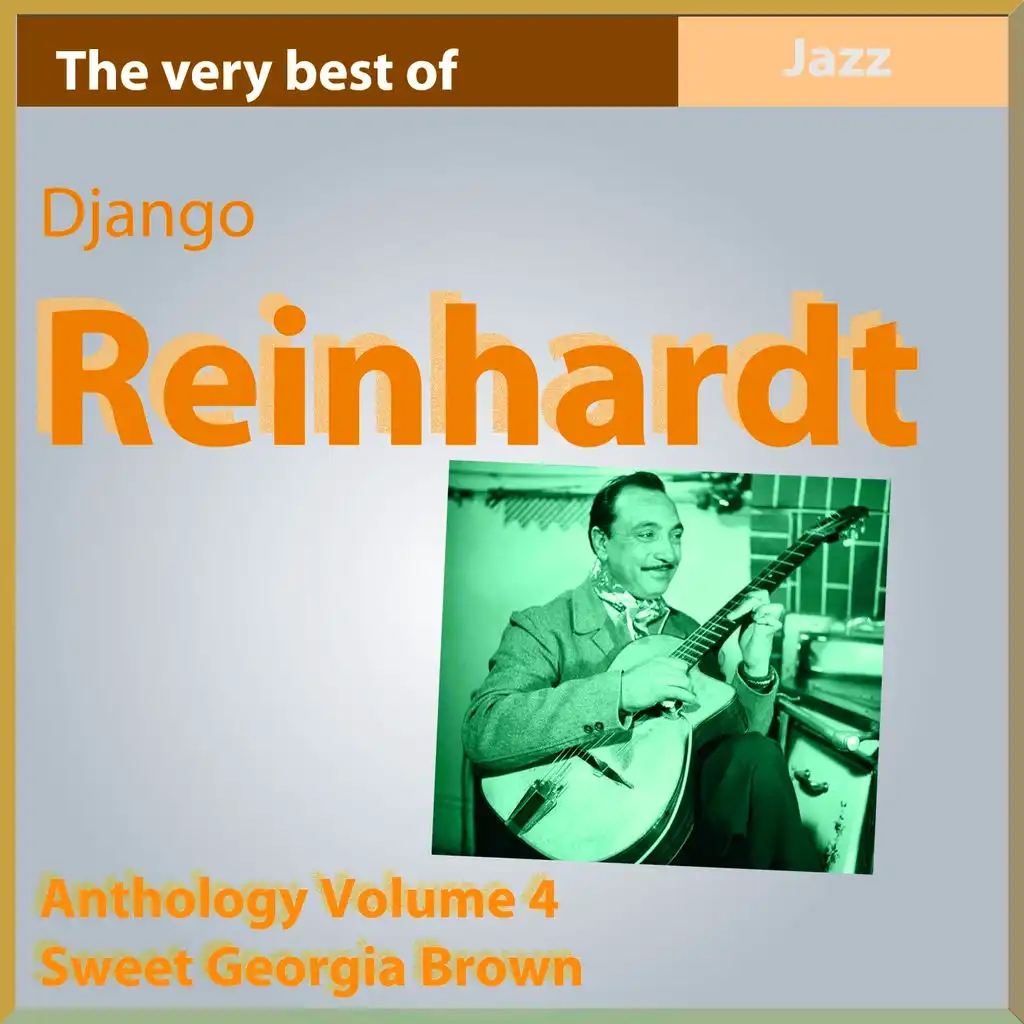 The Very Best of Django Reinhardt: Sweet Georgia Brown (Anthology, Vol. 4)