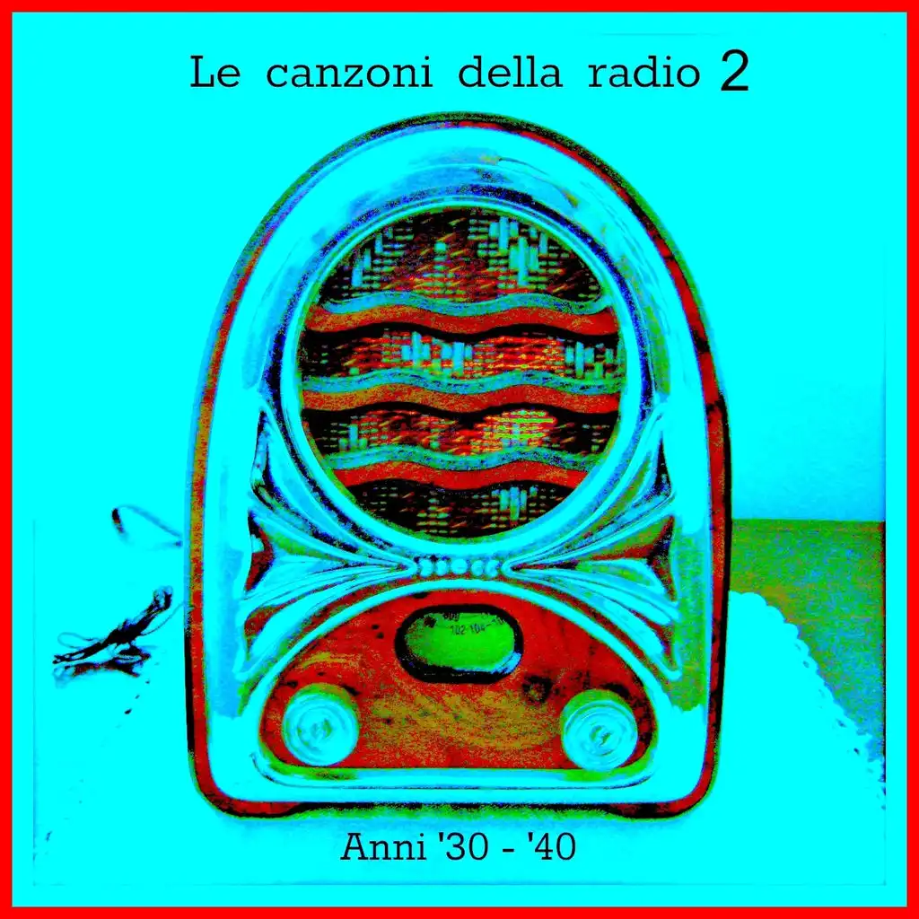 Le canzoni della radio 2 (Anni '30 - '40)