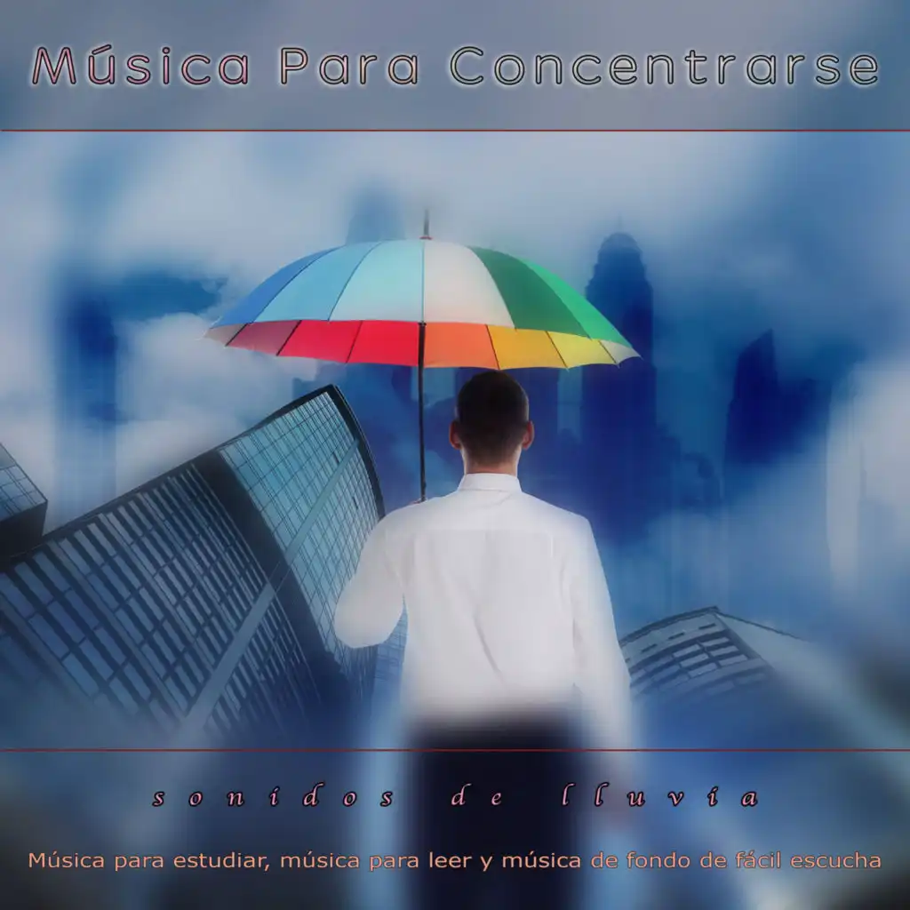 Musica Para Concentrarse: Sonidos de lluvia y música para estudiar, música para leer y música de fondo de fácil escucha