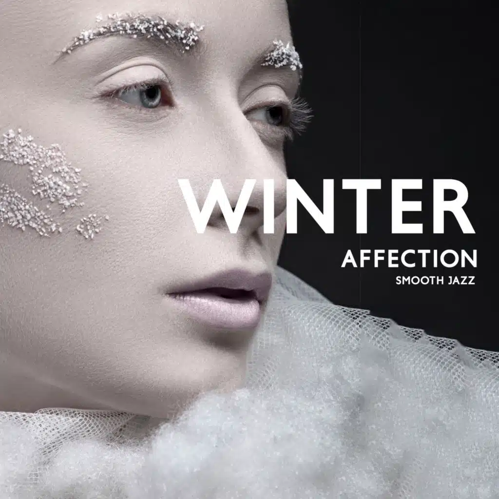 Winter Affection: Amazing Smooth Jazz Music for Relaxation, Positive Vibes Collection