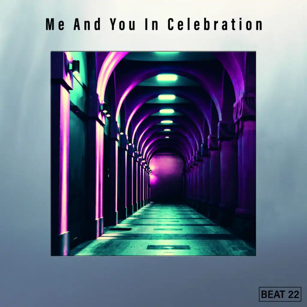 Me And You In Celebration Beat 22